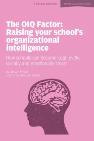 The OIQ Factor: Raising Your School’s Organizational Intelligence: How Schools Can Become Cognitively, Socially and Emotionally Smart