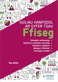 Sgiliau Hanfodol ar gyfer TGAU Ffiseg (Essential Skills for GCSE Physics: Welsh-language edition)