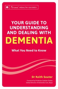 Your Guide to Understanding and Dealing with Dementia