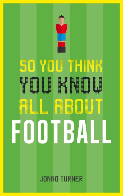 So You Think You Know All About Football