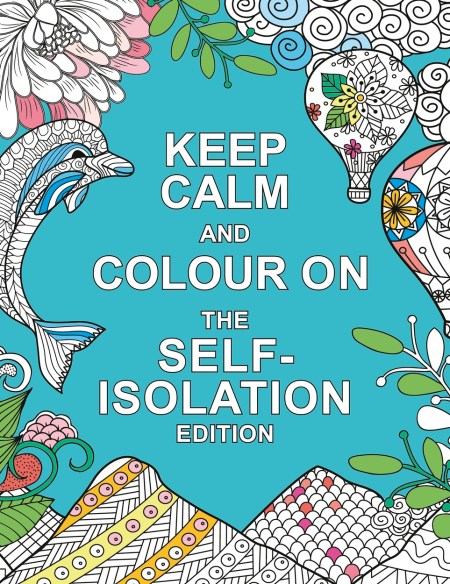 Keep Calm and Colour On: The Self-Isolation Edition