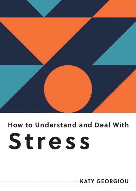 How to Understand and Deal with Stress