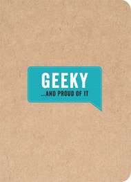 Geeky… And Proud of It