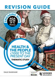 Engaging with AQA GCSE (9–1) History Revision Guide: Health and the people, c1000 to the present day