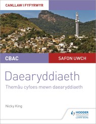 CBAC Safon Uwch Daearyddiaeth – Canllaw i Fyfyrwyr 6: Themâu Cyfoes mewn Daearyddiaeth (WJEC A-level Geography Student Guide 6: Contemporary Themes in Geography Welsh-language edition)