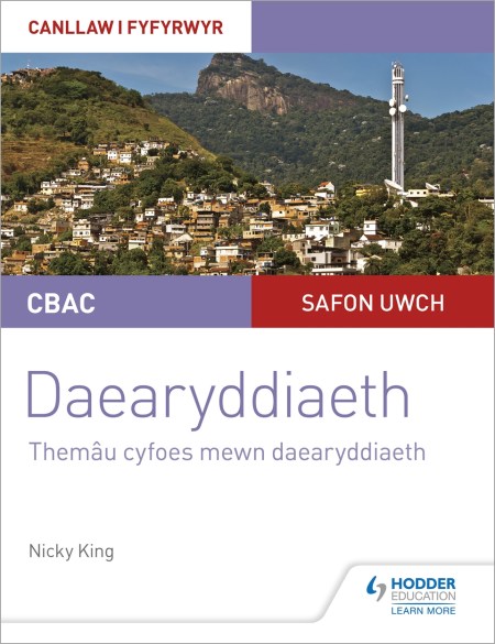 CBAC Safon Uwch Daearyddiaeth – Canllaw i Fyfyrwyr 6: Themâu Cyfoes mewn Daearyddiaeth (WJEC A-level Geography Student Guide 6: Contemporary Themes in Geography Welsh-language edition)