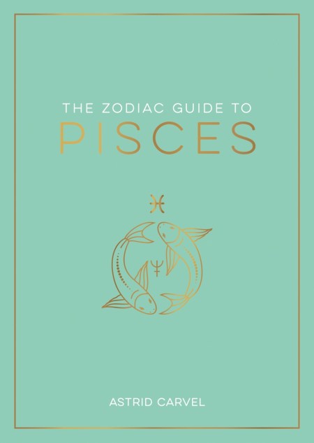 The Zodiac Guide to Pisces