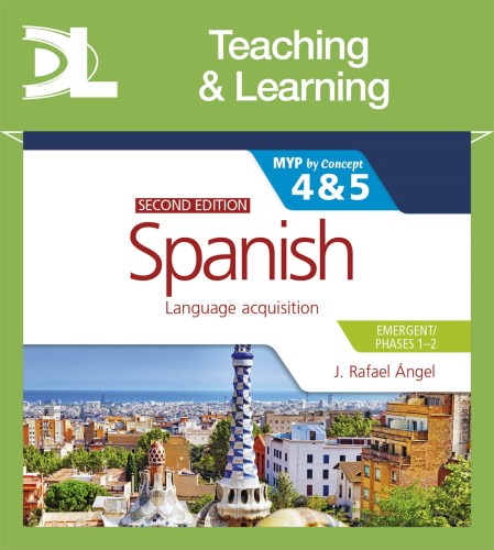 Spanish for the IB MYP 4&5 (Emergent/Phases 1-2): MYP by Concept Second edition Teaching and Learning Resources