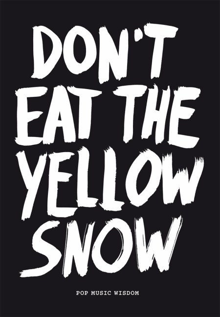 Don't Eat The Yellow Snow