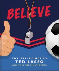 Believe – The Little Guide to Ted Lasso