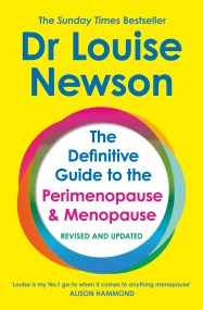 The Definitive Guide to the Perimenopause and Menopause – The Sunday Times bestseller 2024