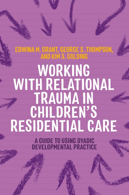 Working with Relational Trauma in Children’s Residential Care