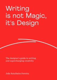 Writing is not Magic, it's Design