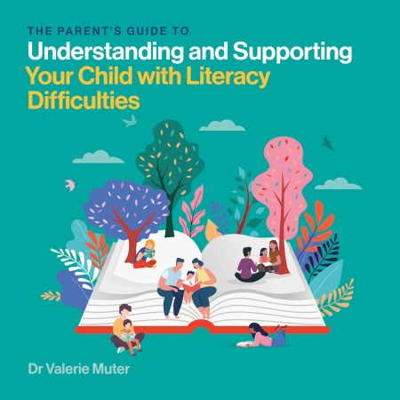 The Parent’s Guide to Understanding and Supporting Your Child with Literacy Difficulties