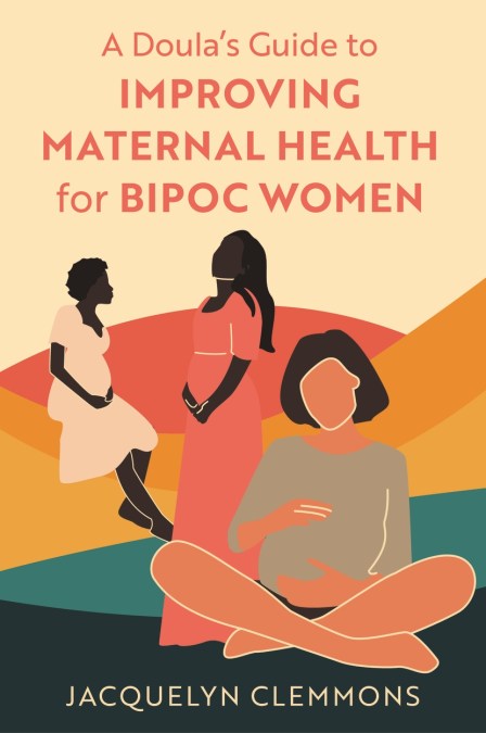 A Doula’s Guide to Improving Maternal Health for BIPOC Women