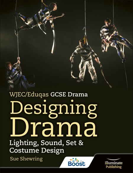 WJEC/Eduqas GCSE Drama – Designing Drama: Lighting, Sound, Set & Costume Design Boost eBook