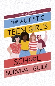 The Autistic Teen Girl’s School Survival Guide