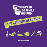 52 Things to Do While You Poo: The Retirement Edition