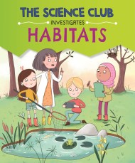 The Science Club Investigate: Habitats