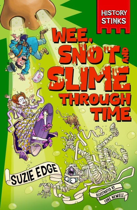 History Stinks!: Wee, Snot and Slime Through Time