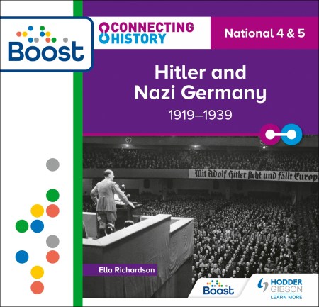 Connecting History: National 4 & 5 Hitler and Nazi Germany 1919-1939 Boost Core