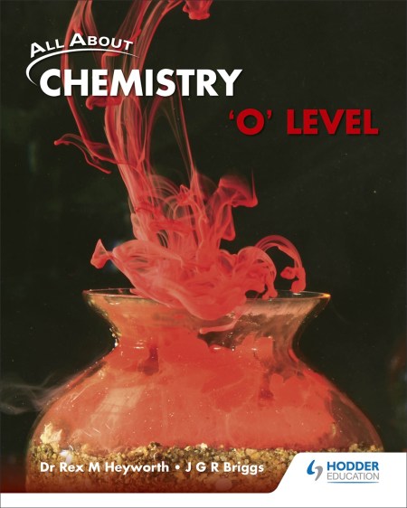 All About Chemistry: ‘O’ Level Textbook