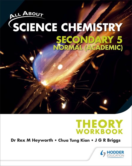 All About Science Chemistry: Secondary 5 Normal (Academic) Theory Workbook