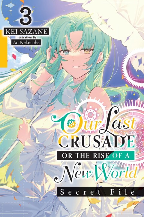 Our Last Crusade or the Rise of a New World: Secret File, Vol. 3 (light novel)