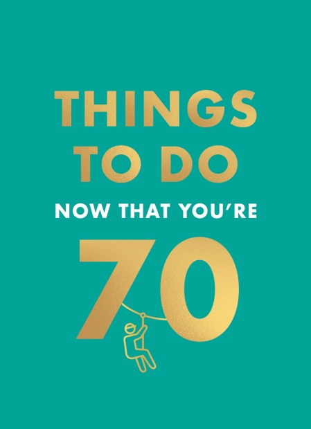 Things to Do Now That You’re 70